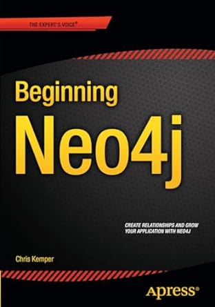 beginning neo4j 1st edition chris kemper 1484212282, 978-1484212288
