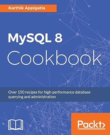 mysql 8 cookbook over 150 recipes for high performance database querying and administration 1st edition