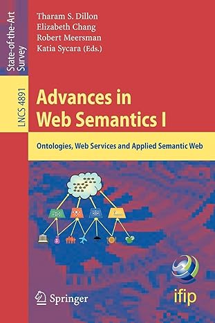 advances in web semantics i ontologies web services and applied semantic web 1st edition elizabeth j. chang