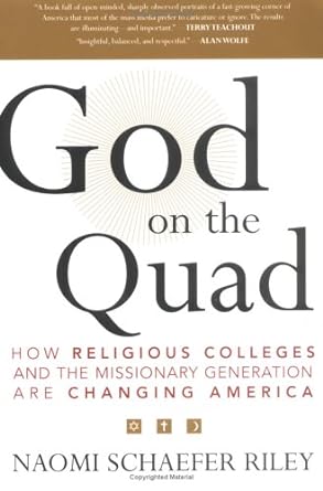 god on the quad how religious colleges and the missionary generation are changing america 1st edition naomi