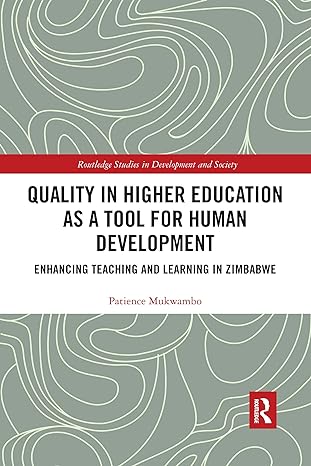 quality in higher education as a tool for human development 1st edition patience mukwambo 1032178256,