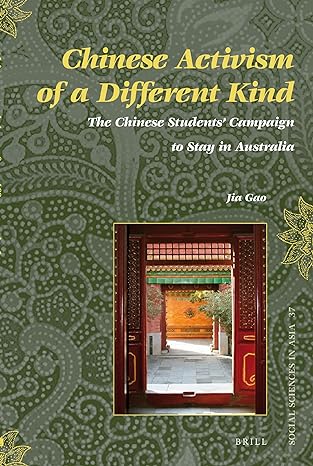 chinese activism of a different kind the chinese students campaign to stay in australia 1st edition gao jia