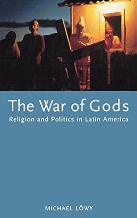 the war of gods religion and politics in latin america 1st edition michael lowy 1859840027, 978-1859840023