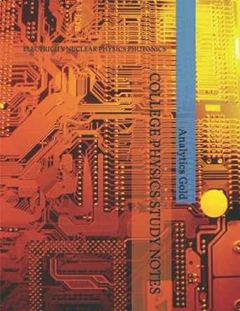 college physics study notes electricity nuclear physics photonics 1st edition analytics gold 171080453x,