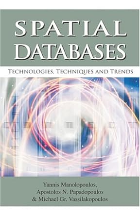 spatial databases technologies techniques and trends 1st edition yannis manolopoulos ,apostolos n