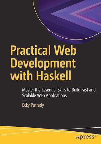 practical web development with haskell master the essential skills to build fast and scalable web