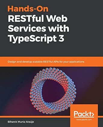hands on restful web services with typescript 3 design and develop scalable restful apis for your