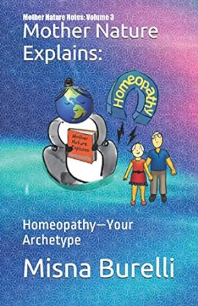 mother nature explains homeopathy your archetype 1st edition misna burelli 1734292830, 978-1734292831