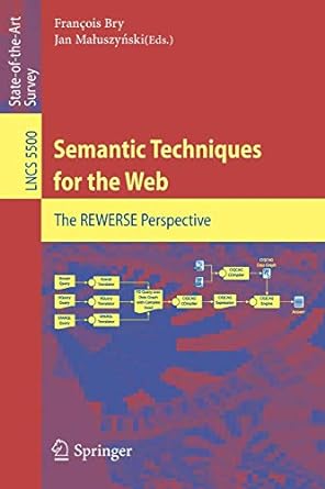 semantic techniques for the web the rewerse perspective 1st edition francois bry ,jan maluszynski 3642045804,
