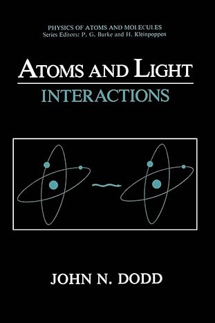 atoms and light interactions 1st edition john n dodd 1475793332, 978-1475793338