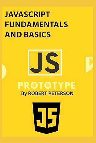 javascript fundamentals and basics 1st edition robert peterson 107563069x, 978-1075630699