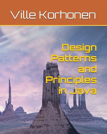 design patterns and principles in java 1st edition ville korhonen b0byrjggtj, 979-8387749322