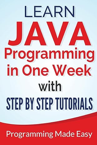 java learn java programming in one week with step by step tutorials 1st edition dr michael lombard