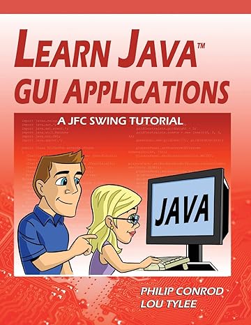 learn java gui applications a jfc swing tutorial 7th edition philip conrod ,lou tylee 1937161552,
