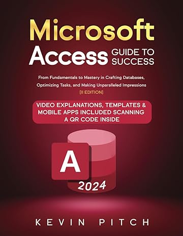 microsoft access guide to success from fundamentals to mastery in crafting databases optimizing tasks and