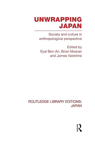 unwrapping japan 1st edition eyal ben-ari ,brian moeran ,james valentine 041585184x, 978-0415851848