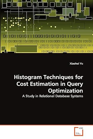 histogram techniques for cost estimation in query optimization a study in relational database systems 1st
