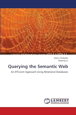 querying the semantic web an efficient approach using relational databases 1st edition artem chebotko