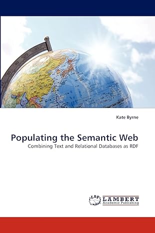 populating the semantic web combining text and relational databases as rdf 1st edition kate byrne 384338116x,