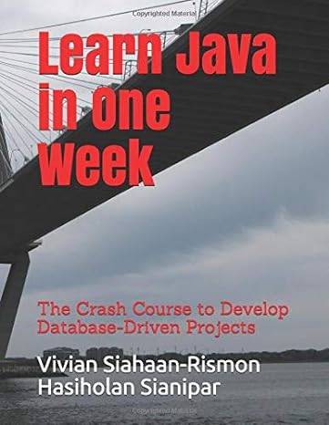 learn java in one week the crash course to develop database driven projects 1st edition vivian siahaan