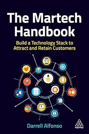 the martech handbook build a technology stack to attract and retain customers 1st edition darrell alfonso