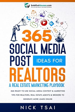 365 social media post ideas for realtors a real estate marketing playbook 1st edition nick tsai 979-8835190348