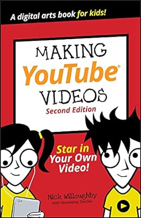 making youtube videos star in your own video 2nd edition nick willoughby, will eagle, tee morris 1119641500,