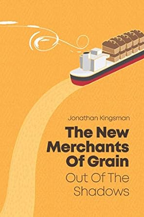 the new merchants of grain out of the shadows 1st edition mr jonathan charles kingsman 170426782x,