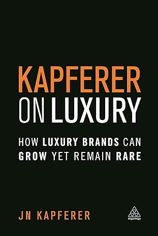 kapferer on luxury how luxury brands can grow yet remain rare 1st edition jean-noel kapferer 074947436x,