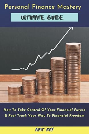 personal finance mastery ultimate guide how to take control of your financial future and fast track your way