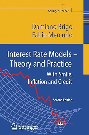 interest rate models theory and practice with smile inflation and credit 1st edition damiano brigo ,fabio