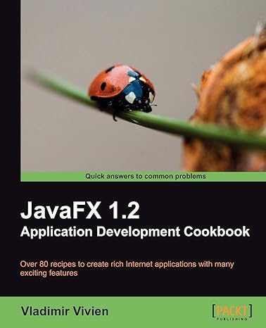 javafx 1.2 application development cookbook over 80 recipes to create rich internet applications with many