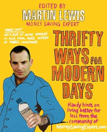 thrifty ways for modern days handy hints on living better for less from the community of moneysavingexpert