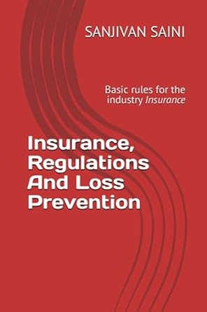 insurance regulations and loss prevention basic rules for the industry 1st edition sanjivan saini