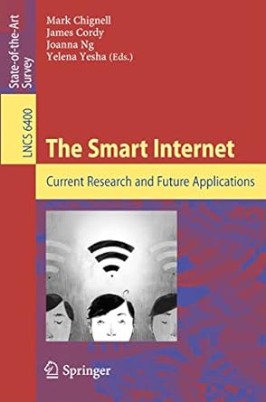 the smart internet current research and future applications 1st edition mark chignell ,james cordy ,joanna ng