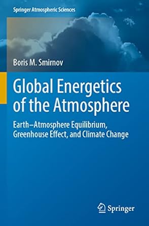 global energetics of the atmosphere earth atmosphere equilibrium greenhouse effect and climate change 1st