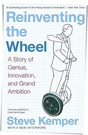 reinventing the wheel a story of genius innovation and grand ambition 1st edition steve kemper 0060761385,