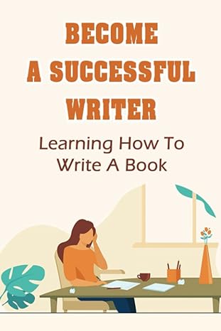 become a successful writer learning how to write a book 1st edition milo sinibaldi 979-8444220580