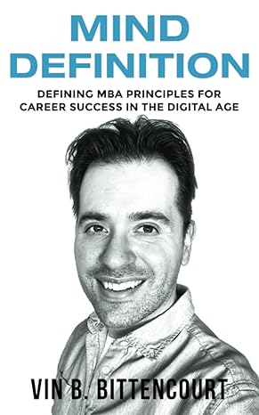 mind definition defining mba principles for career success in the digital age 1st edition vin b. bittencourt