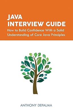 java interview guide how to build confidence with a solid understanding of core java principles 1st edition