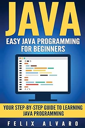 java easy java programming for beginners your step by step guide to learning java programming 1st edition