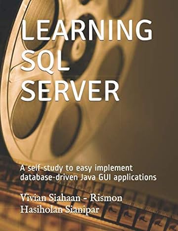 learning sql server a self study to easy implement database driven java gui applications 1st edition vivian