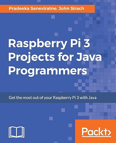 raspberry pi 3 projects for java programmers get the most out of your raspberry pi 3 with java 1st edition