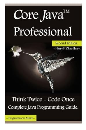 core java professional think twice code once complete java programming guide 2nd edition harry h chaudhary