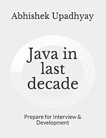 java in last decade prepare for interview and development 1st edition abhishek upadhyay b08dbnh8vs,