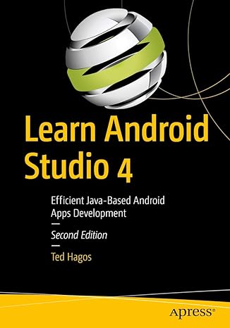 learn android studio 4 efficient java based android apps development 2nd edition ted hagos 148425936x,