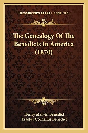 the genealogy of the benedicts in america 1870 1st edition henry marvin benedict ,erastus cornelius benedict