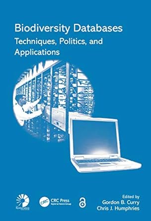 biodiversity databases techniques politics and applications 1st edition gordon b curry ,chris j humphries
