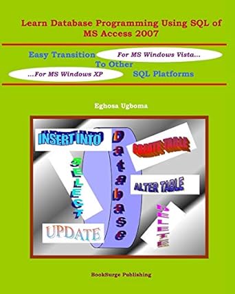 learn database programming using sql of ms access 2007 1st edition eghosa ugboma 1419668870, 978-1419668876