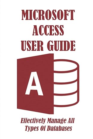 microsoft access user guide effectively manage all types of databases 1st edition stephany abaunza